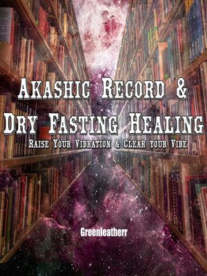cover image of Akashic Record & Dry Fasting Healing-- Raise Your Vibration & Clear your Vibe